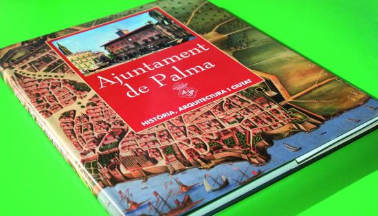 Ajuntament de Palma. Història, arquitectura i Ciutat